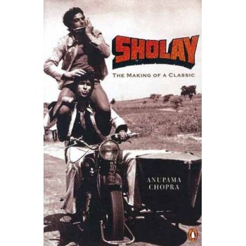 SHOLAY: The Making Of A Classic