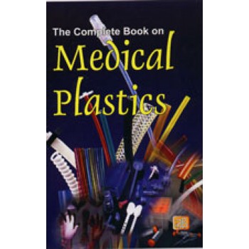 The Complete Book on Medical Plastics