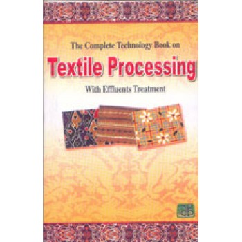 The Complete Technology Book on Textile Processing with Effluent Treatment