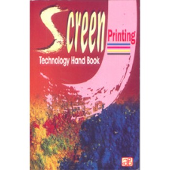 Screen Printing Technology Hand Book