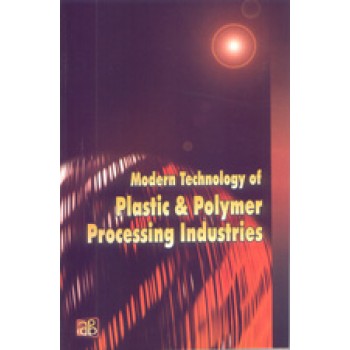 Modern Technology of Plastic & Polymer Processing Industries