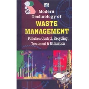 Modern Technology of Waste Management: Pollution Control, Recycling, Treatment & Utilization