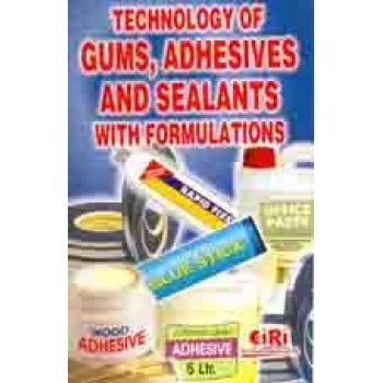 Technology Of Gums, Adhesives & Sealants With Formulations 