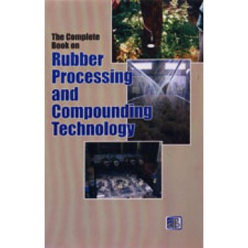 The Complete Book on Rubber Processing and Compounding Technology