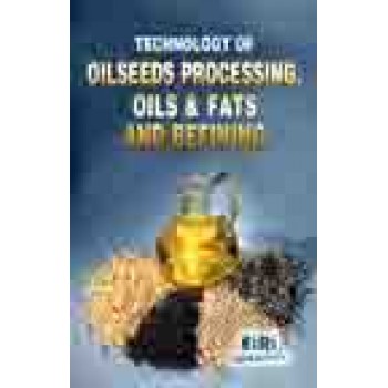 Technology of oilseeds processing, oils & fats and refining