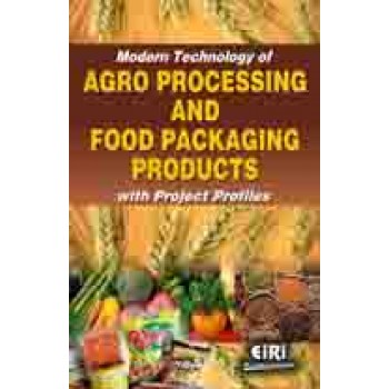 modern technology of agro processing and food packaging products with project profiles