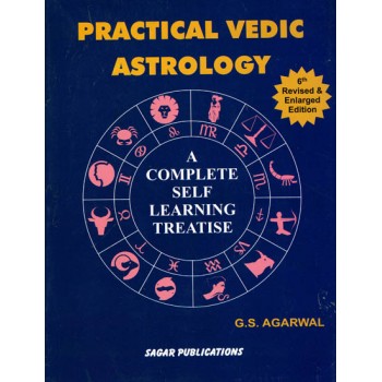 Practical Vedic Astrology- 6th Revised and Enlarged Edition (A Complete Self Learning Treatise)