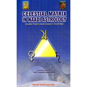 Celestial Matrix in Naadi Astrology – Includes Prashna Sastra Based on Naadi Hora