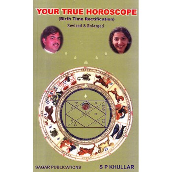 Your True Horoscope (Birth Time Rectification) Revised and Enlarged