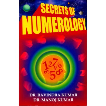 Secrets of Numerology (A Complete Guide for the Layman to Know the Past, Present and Future)